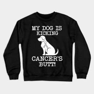 My Dog Is Kicking Cancers Butt T shirts Brain Cancer Gift Crewneck Sweatshirt